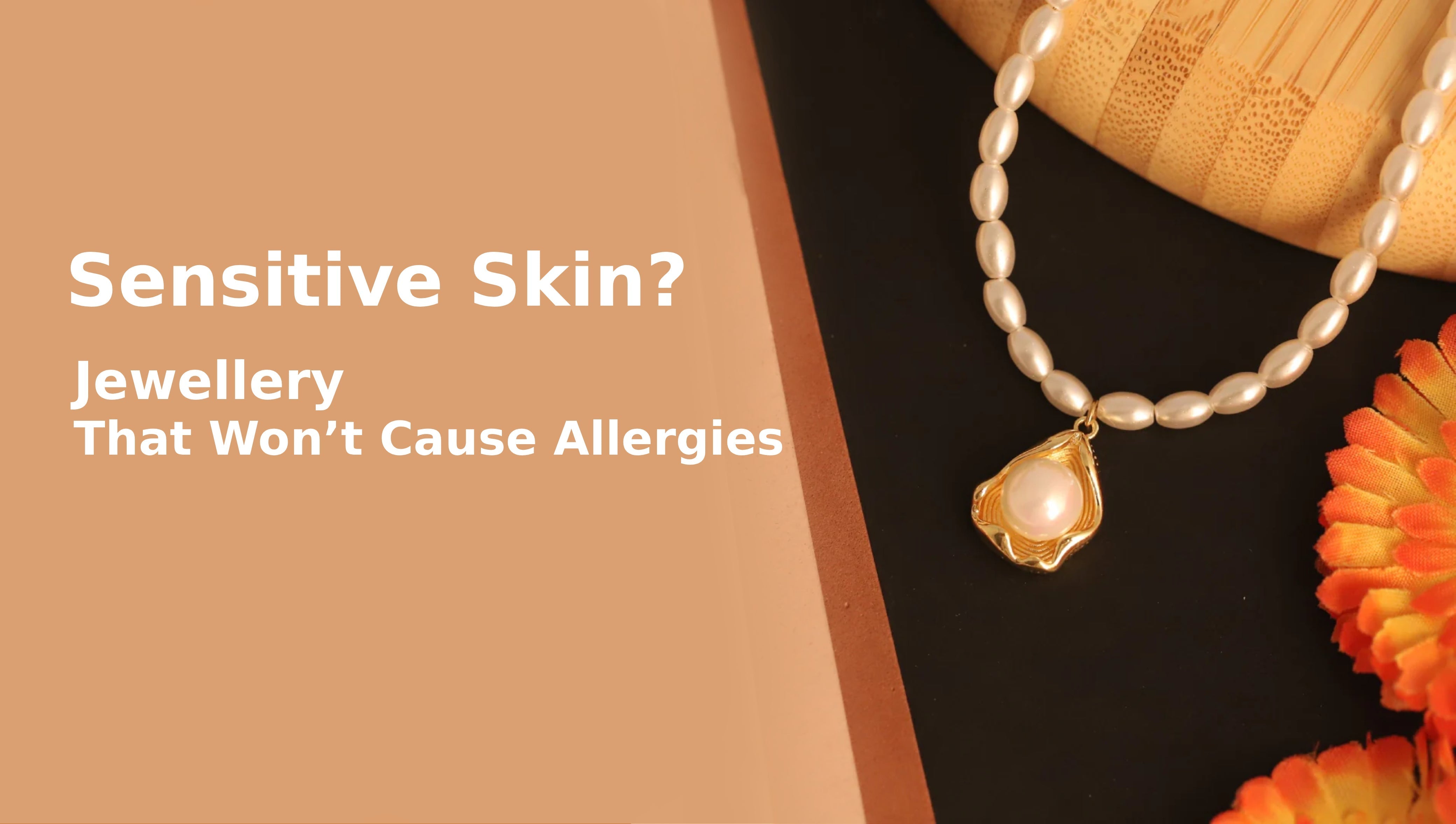 Sensitive Skin? Here’s How to Choose Jewellery That Won’t Cause Allergies