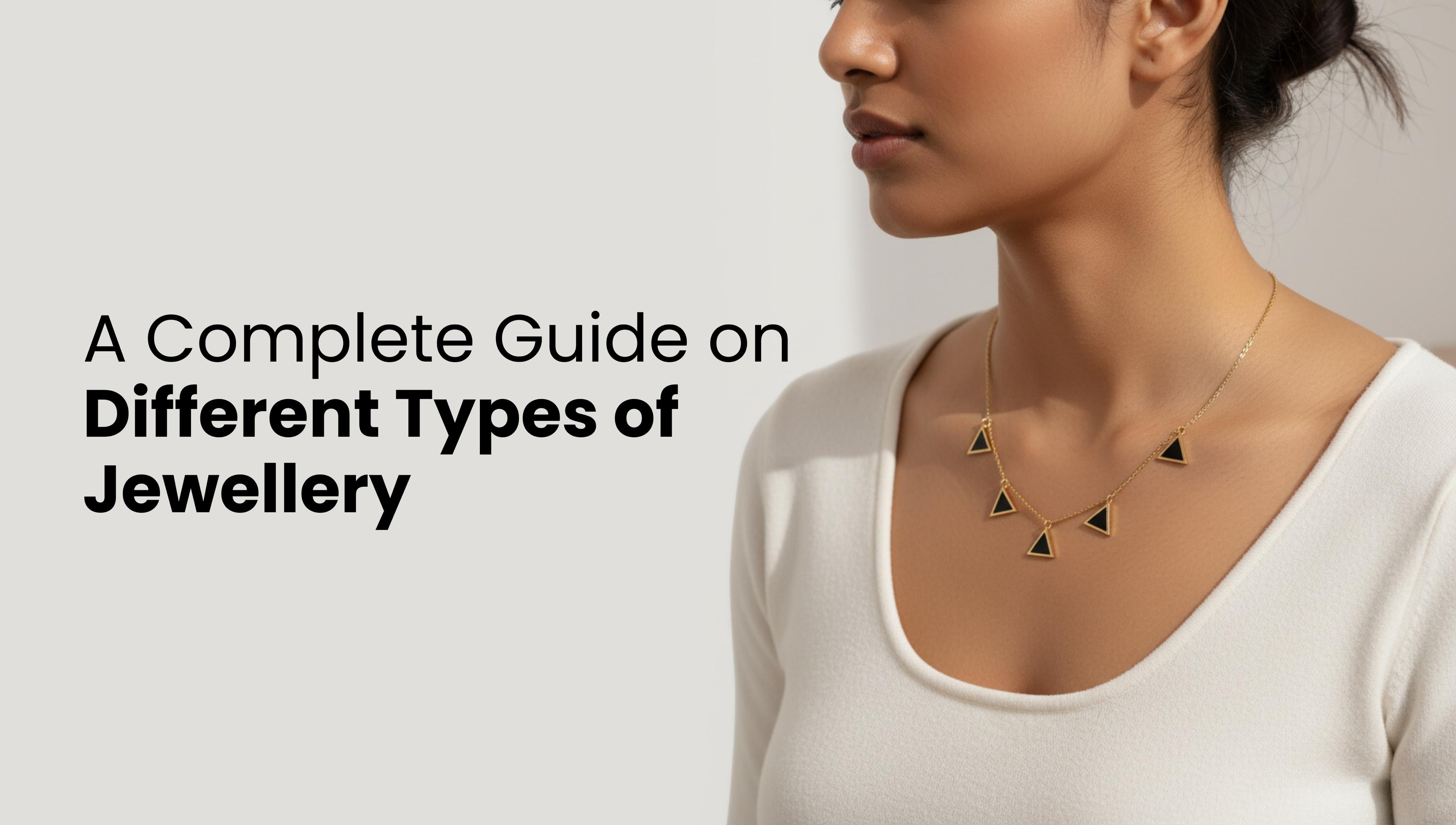A Complete Guide to the Different Types of Jewellery?